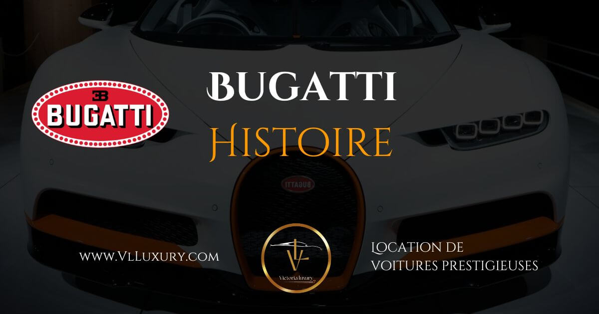 Bugatti Histoire, Création et Appartenance Victoria Luxury